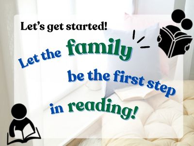 Let's get started! Let the family be the first step in reading!