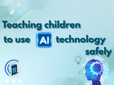 Teaching Children to Use AI Technology Safely