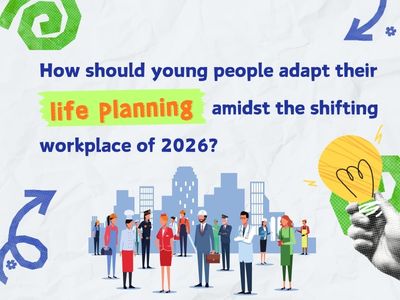 How should young people adapt their life planning amidst the shifting workplace of 2026?