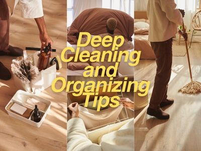 Deep Cleaning and Organizing Tips