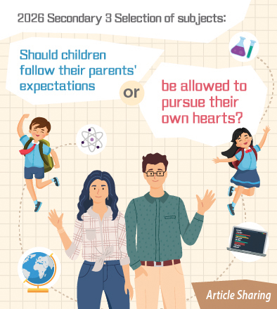 2026 Secondary 3 Selection of subjects: Should children follow their parents' expectations or be allowed to pursue their own hearts?