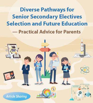 Practical Tips for Parents: Senior Secondary Subject Selection and Diversified Further Studies Pathways