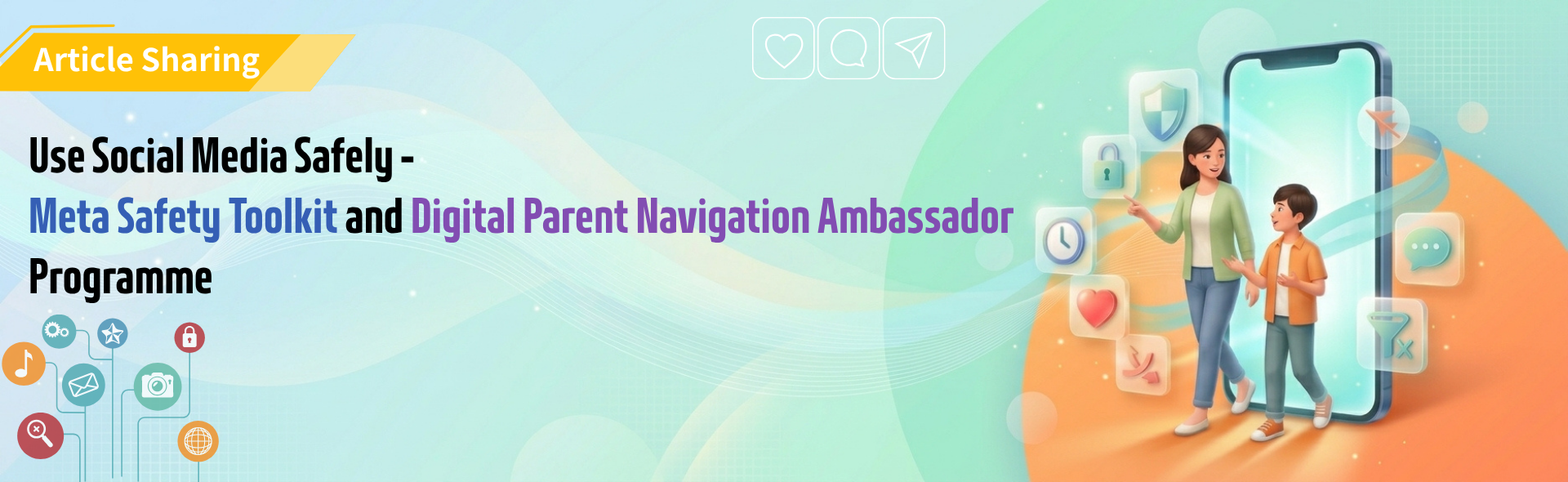 Use Social Media Safely - Meta Safety Toolkit and Digital Parent Navigation Ambassador Programme