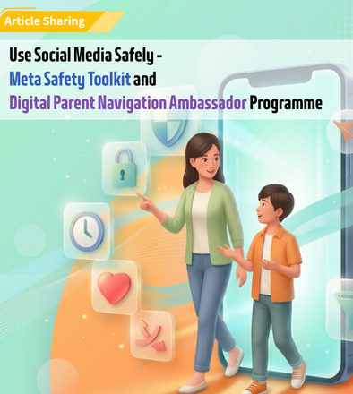 Use Social Media Safely - Meta Safety Toolkit and Digital Parent Navigation Ambassador Programme